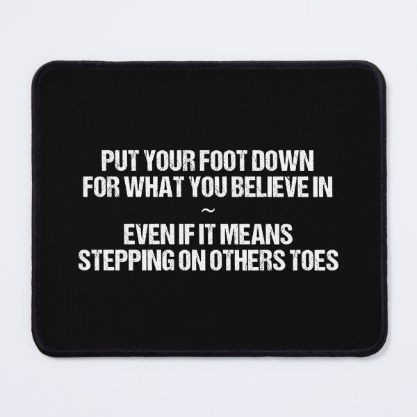Item preview, PUT YOUR FOOT DOWN FOR WHAT YOU BELIEVE IN ! designed and sold by fullyballed.