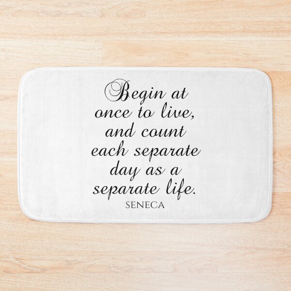 Item preview, Begin At Once To Live And Count Each Separate Day As A Separate Life - Seneca Quote designed and sold by PhiloJourney.