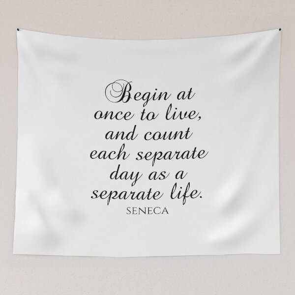 Item preview, Begin At Once To Live And Count Each Separate Day As A Separate Life - Seneca Quote designed and sold by PhiloJourney.