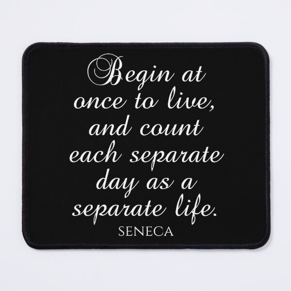 Item preview, Begin At Once To Live And Count Each Separate Day As A Separate Life - Seneca Quote designed and sold by PhiloJourney.