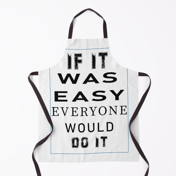 Item preview, IF IT WAS EASY, EVERYONE WOULD DO IT designed and sold by mkawishop.