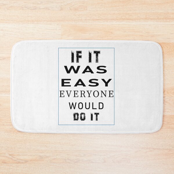 Item preview, IF IT WAS EASY, EVERYONE WOULD DO IT designed and sold by mkawishop.