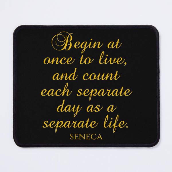 Item preview, Begin At Once To Live And Count Each Separate Day As A Separate Life - Seneca Quote designed and sold by PhiloJourney.
