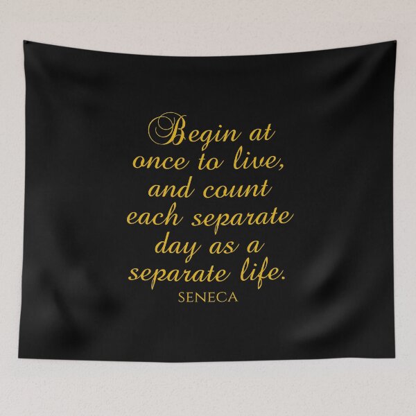 Item preview, Begin At Once To Live And Count Each Separate Day As A Separate Life - Seneca Quote designed and sold by PhiloJourney.