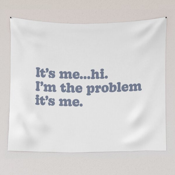 Item preview, It's me..hi. I'm the problem its me designed and sold by Abbie's Prints.