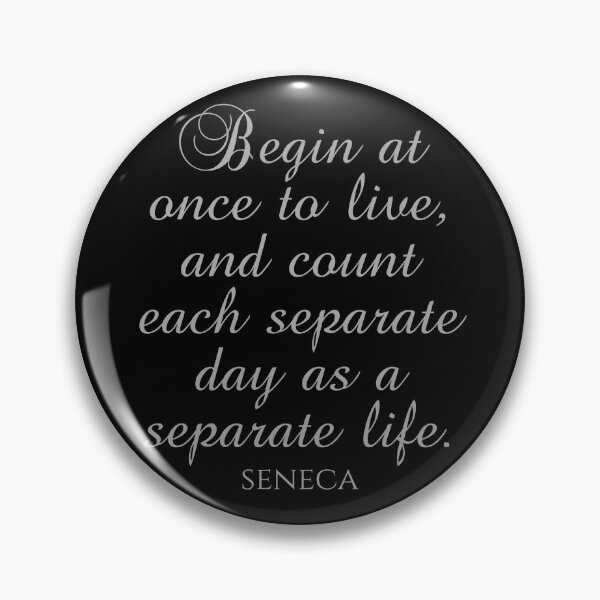 Item preview, Begin At Once To Live And Count Each Separate Day As A Separate Life - Seneca Quote designed and sold by PhiloJourney.
