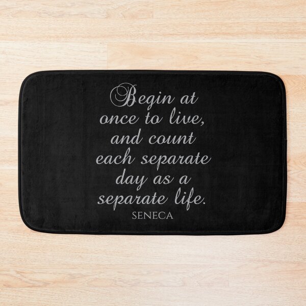 Item preview, Begin At Once To Live And Count Each Separate Day As A Separate Life - Seneca Quote designed and sold by PhiloJourney.