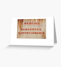 DANGEROUS UNDERCURRENTS Greeting Card