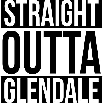 Artwork thumbnail, Straight Outta Glendale by heeheetees