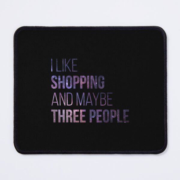 Item preview, I like Shopping and maybe three people  designed and sold by kabatnolvis4.