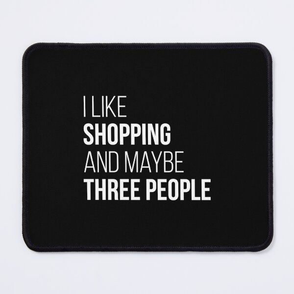 Item preview, I like Shopping and maybe three people for Women  designed and sold by kabatnolvis4.