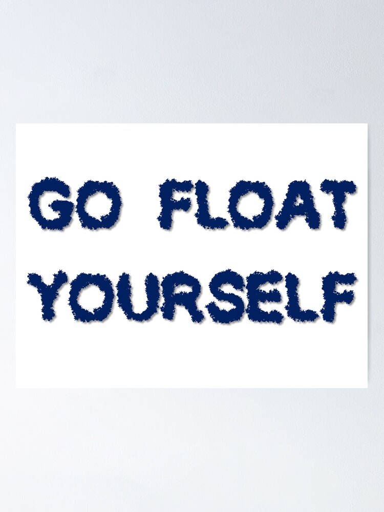 Thumbnail 1 of 3, Poster, Go float yourself designed and sold by POTSFighter.