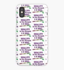 REALITY is Too Stoopid 2 B REAL iPhone Case