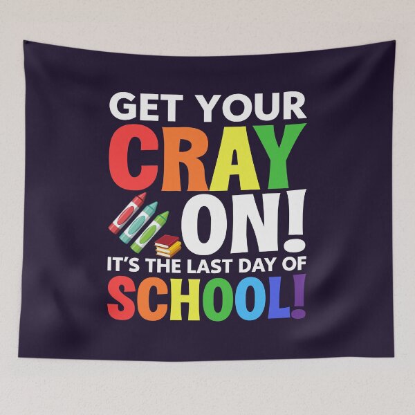 Item preview, Get Your Cray On It's The Last Day Of School Teacher  designed and sold by mohmmed22.