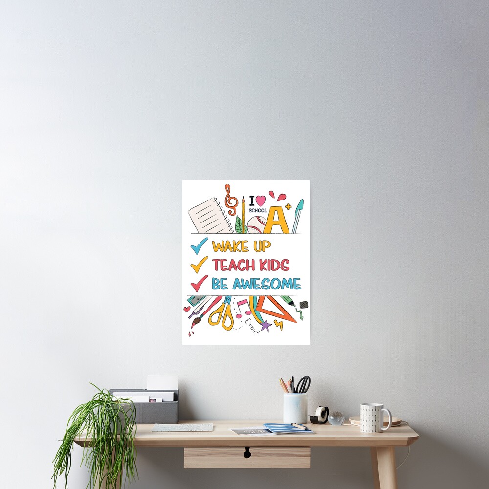 Wake up, Teach Kids, Be Awesome Poster
