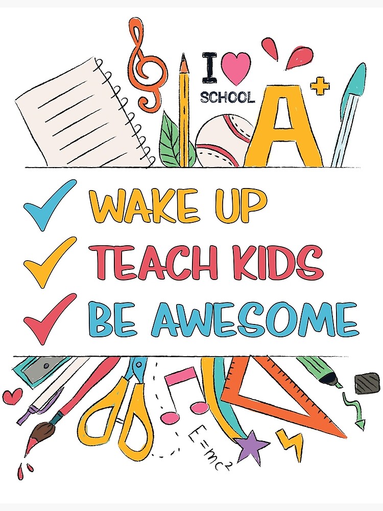 Wake up, Teach Kids, Be Awesome by appreciation