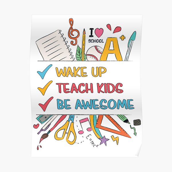 Wake up, Teach Kids, Be Awesome Poster