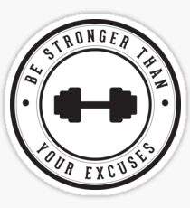 Be stronger than your excuses Sticker