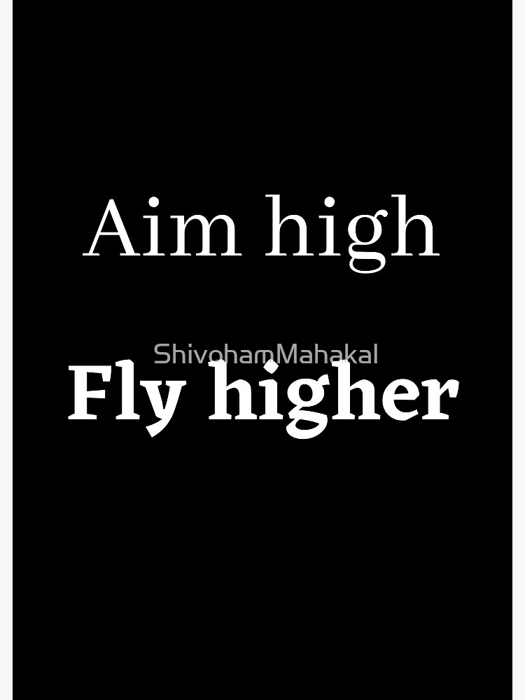 Aim High Inspiring Quotes Poster For Sale By Shivohammahakal Redbubble