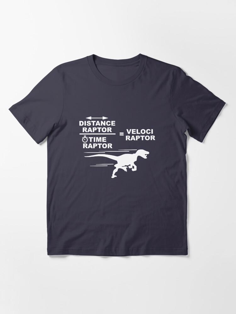 Alternate view of Distance raptor divided by time raptor equals velociraptor Essential T-Shirt
