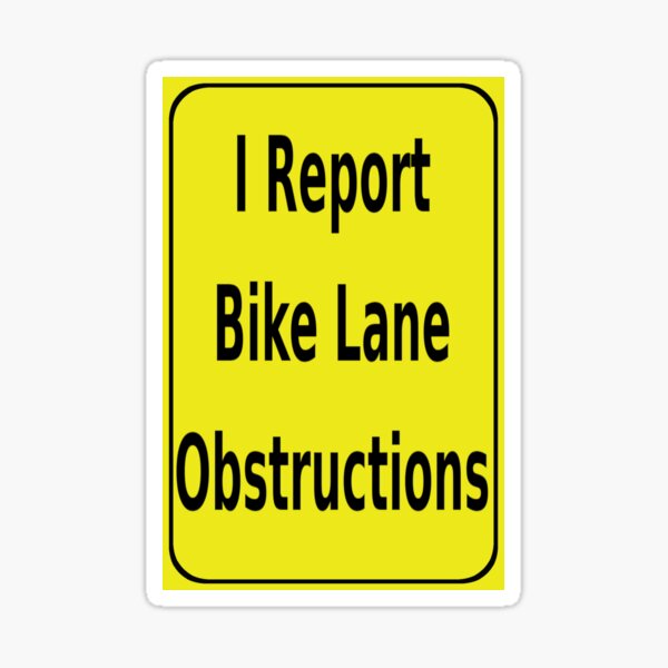 I Report Bike Lane Obstructions Sticker
