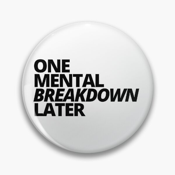 Item preview, One Mental Breakdown Later — Sarcastic, Depression, Quotes designed and sold by CROWNLIGHT.