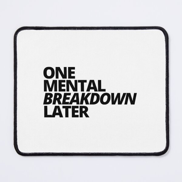Item preview, One Mental Breakdown Later — Sarcastic, Depression, Quotes designed and sold by CROWNLIGHT.