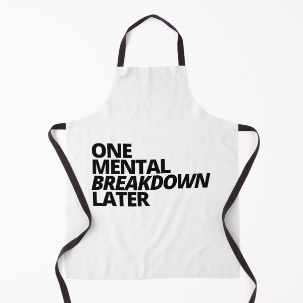 Item preview, One Mental Breakdown Later — Sarcastic, Depression, Quotes designed and sold by CROWNLIGHT.