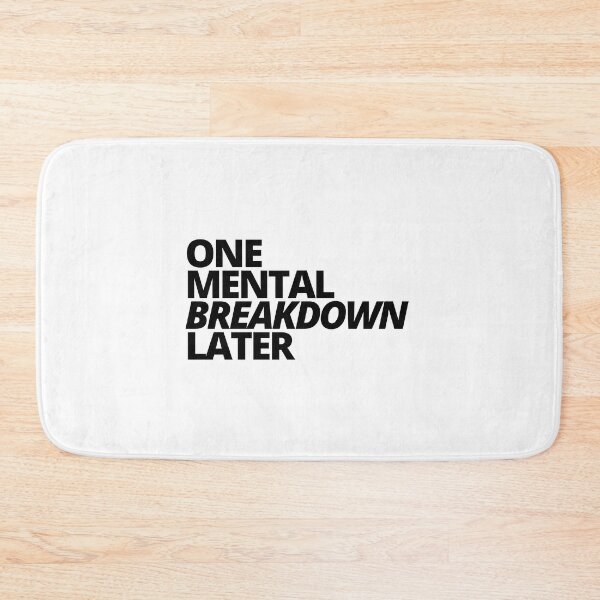 Item preview, One Mental Breakdown Later — Sarcastic, Depression, Quotes designed and sold by CROWNLIGHT.