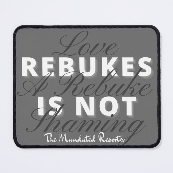 Item preview, Love Rebukes. A Rebuke is Not Shaming. - Gray designed and sold by TheReporter1.