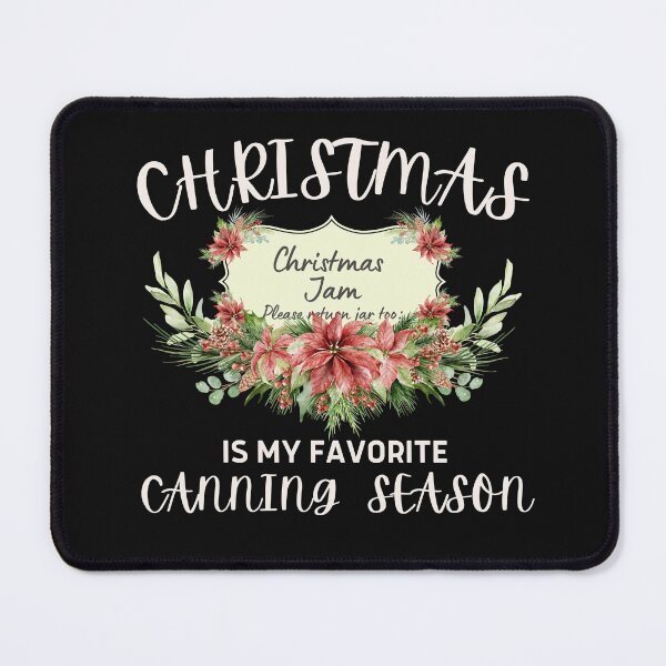 Item preview, Christmas Is My Favorite Canning Season designed and sold by AloraDawnEve.
