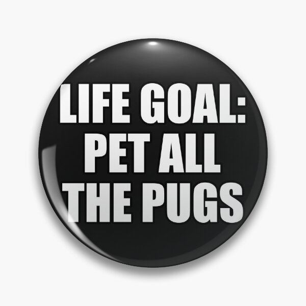 Artikelvorschau, Lebensziel Streicheln Sie alle Möpse entworfen und verkauft von Pugstuff.