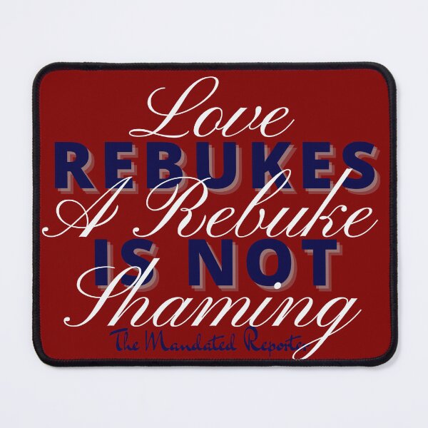 Item preview, Love Rebukes. A Rebuke is Not Shaming. - Maroon designed and sold by TheReporter1.