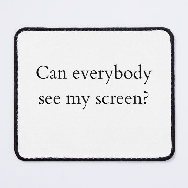 Item preview, Can everybody see my screen? Video conferencing quote - white designed and sold by ArtsySue.