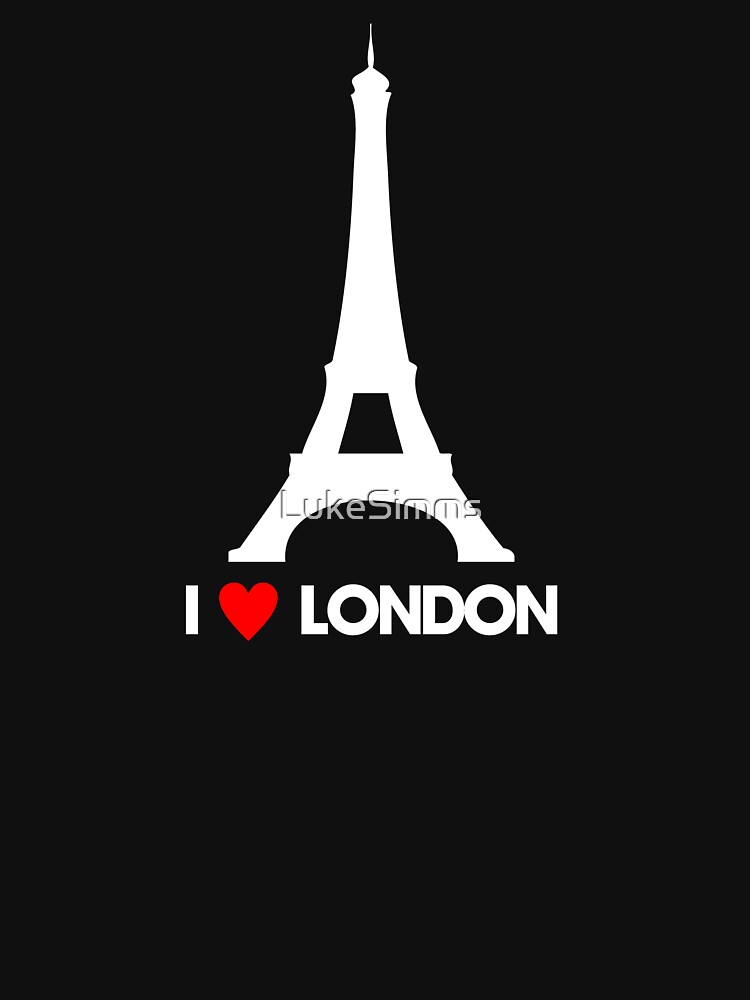 I Heart London Eiffel Tower - Joke T-Shirt  by LukeSimms