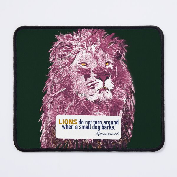 Item preview, Lions do not turn when a small dog barks African Proverb designed and sold by ginaisarty.