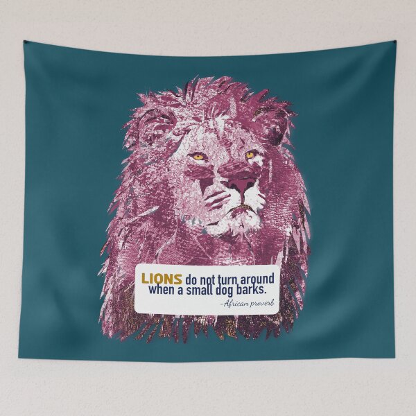 Item preview,  Lions do not turn when a small dog barks African Proverb  designed and sold by ginaisarty.