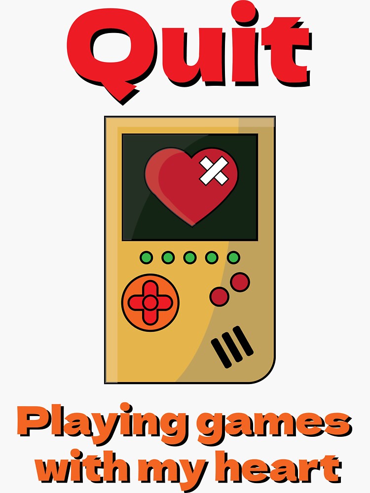 Quit playing games with my heart Sticker for Sale by MarioMall01