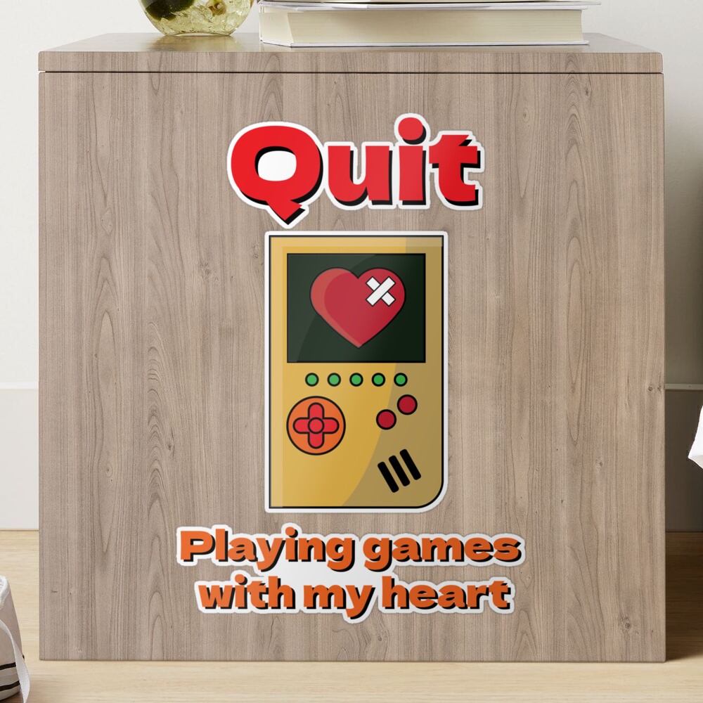 Quit playing games with my heart Sticker for Sale by MarioMall01