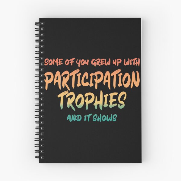 Item preview, Some of You Grew Up With Participation Trophies and it Shows designed and sold by AloraDawnEve.