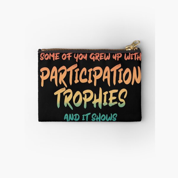 Item preview, Some of You Grew Up With Participation Trophies and it Shows designed and sold by AloraDawnEve.