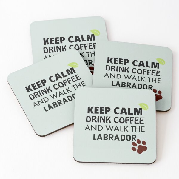Item preview, Keep calm, drink coffee and walk the Labrafor. designed and sold by StandStrong786.