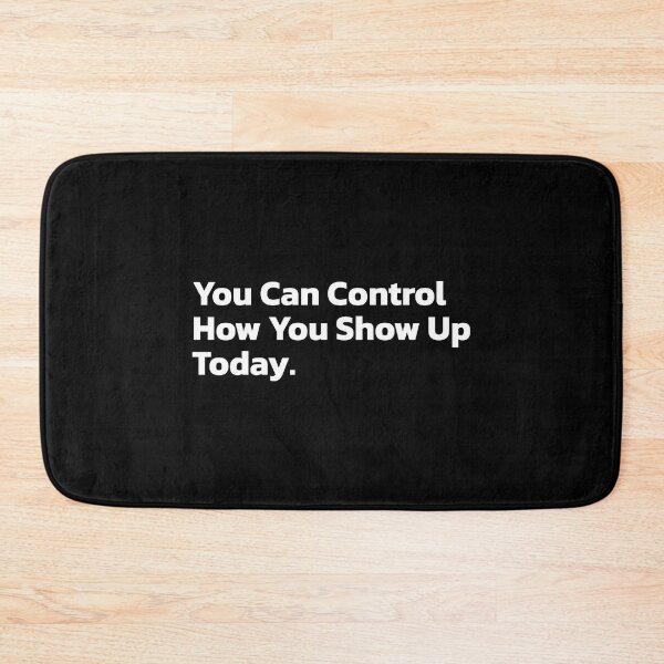 Item preview, You Can Control How You Show Up Today. designed and sold by Quote a Passage.