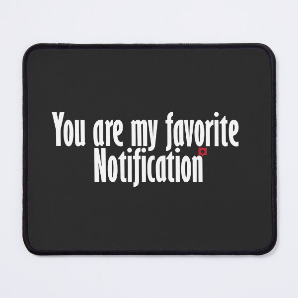 Item preview, you are my favorite notification designed and sold by MehdiRA.