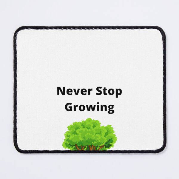 Item preview, Never Stop Growing designed and sold by MaxManN1.