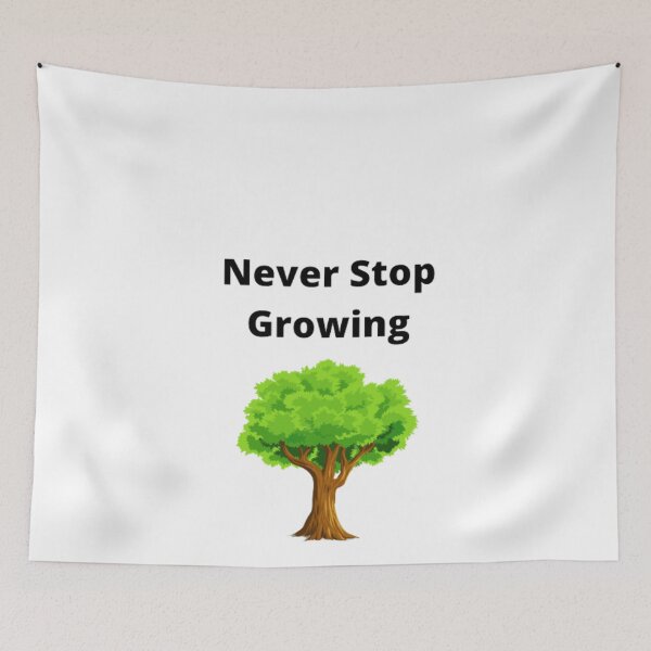 Item preview, Never Stop Growing designed and sold by MaxManN1.