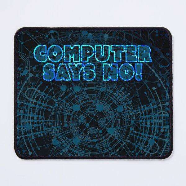 Item preview, Computer Says No (Little Britain Inspired) designed and sold by Fanarchist.