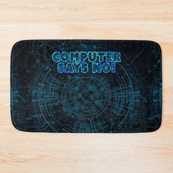 Item preview, Computer Says No (Little Britain Inspired) designed and sold by Fanarchist.