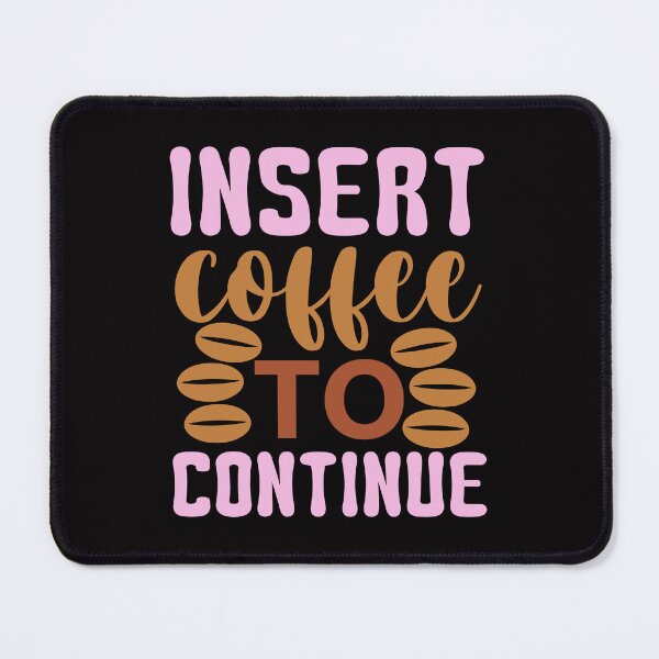 Item preview, Insert Coffee to Continue designed and sold by netdota.