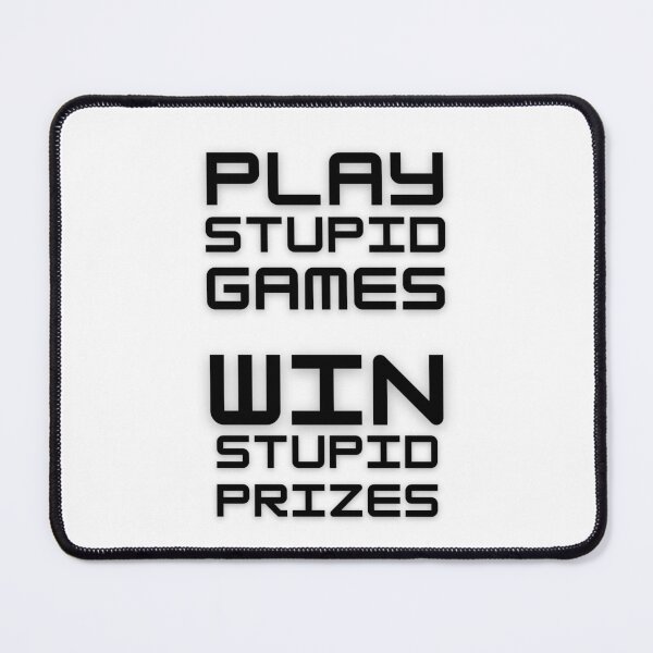 Item preview, Play Stupid Games Win Stupid Prizes. designed and sold by LaziniArts.